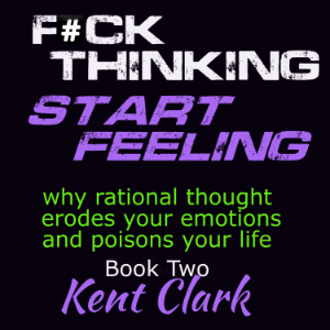 Fuck Thinking - Start Feeling