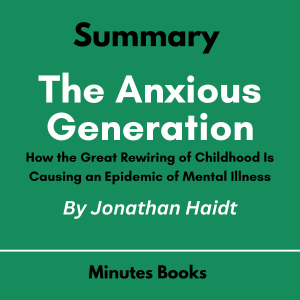 Summary of The Anxious Generation by Jonathan Haidt