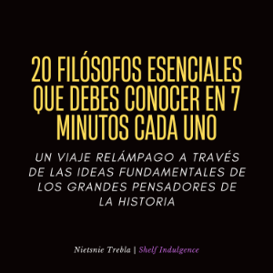 20 Filósofos Esenciales Que Debes Conocer En 7 Minutos Cada Uno