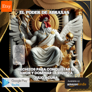 El poder de Abraxas: Hechizos para conquistar el amor y dominar la riqueza