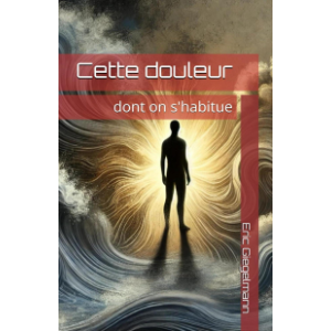 Cette douleur dont on s'habitue