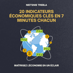 20 Indicateurs Économiques Clés en 7 Minutes Chacun