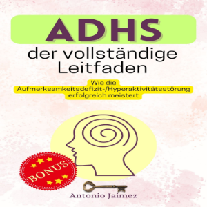 ADHS, der vollständige Leitfaden