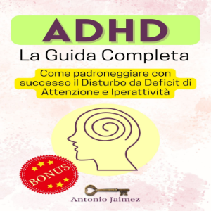 ADHD, La Guida Completa