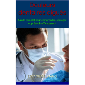 Douleurs dentaires aiguës: Guide complet pour comprendre, soulager et prévenir efficacement