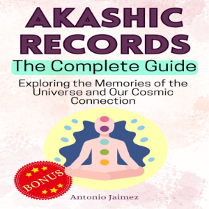 Akashic Records, The Complete Guide