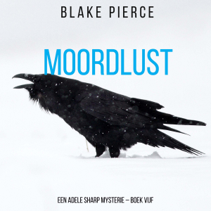 Moordlust (Een Adele Sharp Mysterie – Boek Vijf)