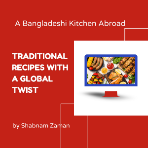 A Bangladeshi Kitchen Abroad