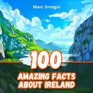 100 Amazing Facts about Ireland