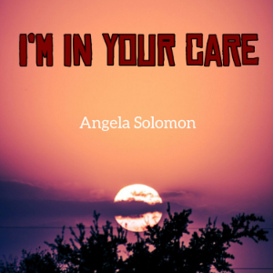 I’m in Your Care
