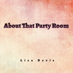 About That Party Room