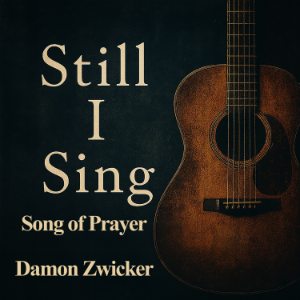 Still I Sing - Song of Prayer