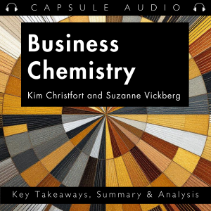Business Chemistry by Kim Christfort and Suzanne Vickberg