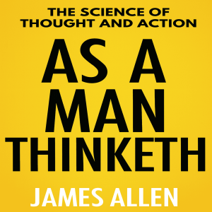 As a Man Thinketh