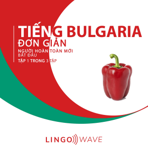 Tiếng Bulgaria đơn giản - Người hoàn toàn mới bắt đầu  - Tập 1 trong 3 tập