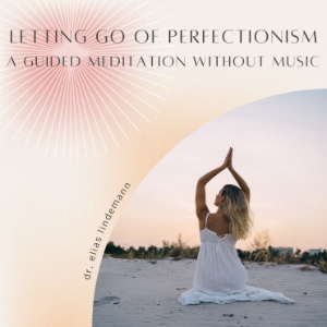 Letting Go of Perfectionism: A Guided Meditation Without Music