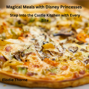 Magical Meals with Disney Princesses