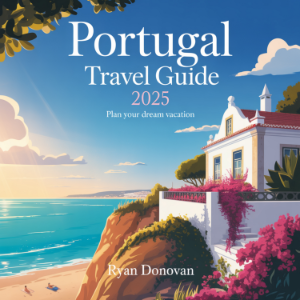 Portugal Travel Guide 2025
