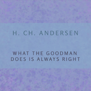 What the Goodman Does is Always Right