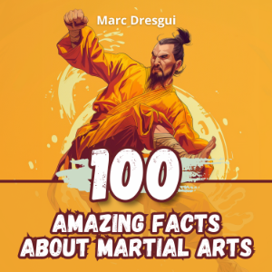 100 Amazing Facts About Martial Arts