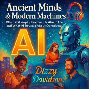Ancient Minds & Modern Machines: What Philosophy Teaches Us About AI—and What AI Reveals About Ourselves