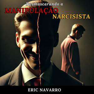 Desmascarando a Manipulação Narcisista: Como Reconhecer e Romper o Círculo da Toxicidade Emocional e dos Relacionamentos Tóxicos-logo