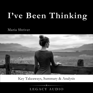 I’ve Been Thinking	by Maria Shriver