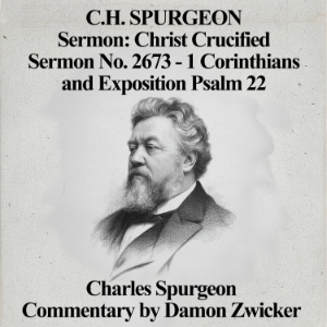 C.H. Spurgeon Sermon: Christ Crucified