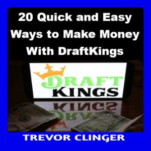 20 Quick and Easy Ways to Make Money With DraftKings