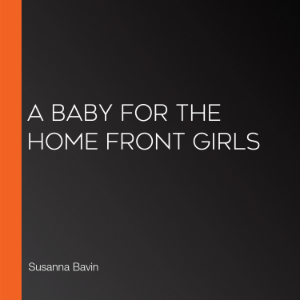 A Baby for the Home Front Girls