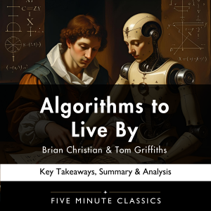 Algorithms to Live By by Brian Christian & Tom Griffiths