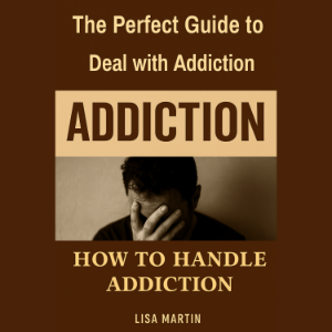 The Perfect Guide for Deal with Addiction