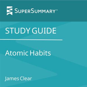 Study Guide: Atomic Habits by James Clear (SuperSummary)