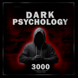 Dark Psychology: 3000 Techniques to Analyze and Manipulate People