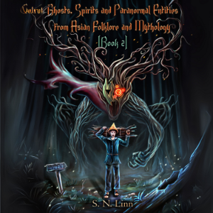 Ghosts, Spirits and Paranormal Entities from Asian Folklore and Mythology (Book 2)