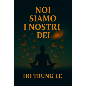 Noi Siamo i Nostri Dei
