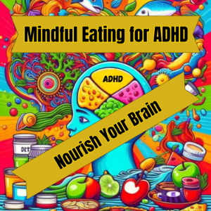 Mindful Eating for ADHD