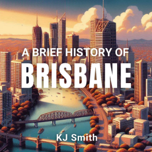 A Brief History of Brisbane