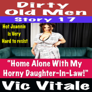 Dirty Old Men Story 17 “Home Alone With My Horny Daughter-In-Law!”-logo