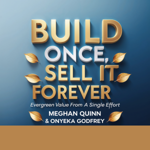 Build Once, Sell It Forever