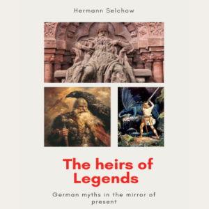 The heirs of legends - German myths in the mirror of present