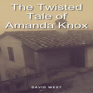 The Twisted Tale of Amanda Knox