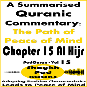 A Summarised Quranic Commentary: The Path of Peace of Mind – Chapter 15 Al Hijr