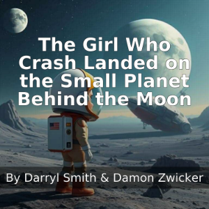 The Girl Who Crash Landed on the Small Planet Behind the Moon