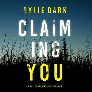 Claiming You (A Hailey Rock FBI Suspense Thriller—Book 16)