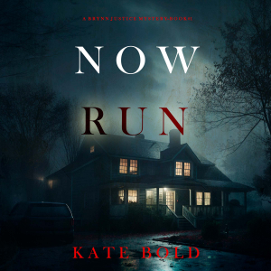 Now Run (A Brynn Justice FBI Suspense Thriller—Book One)