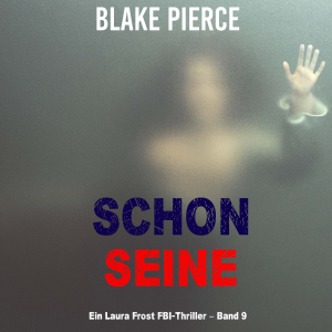 Schon seine (Ein Laura Frost FBI-Thriller – Band 9)
