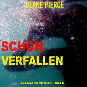 Schon Verfallen (Ein Laura Frost FBI-Thriller— Band 10)