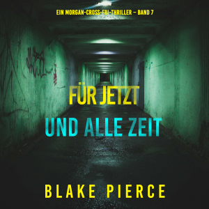 Für jetzt und alle Zeit (Ein Morgan-Cross-FBI-Thriller – Band 7)