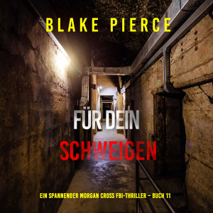 Für dein Schweigen (Ein spannender Morgan Cross FBI-Thriller – Buch 11)